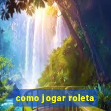 como jogar roleta